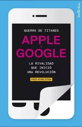 Libro Apple Y Google Guerra De Titanes Fred Vogelstein Nuevo