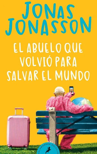 El Abuelo Que Volvió Para Salvar El Mundo, De Jonas Jonasson. Editorial Penguin Random House, Tapa Blanda, Edición 2021 En Español