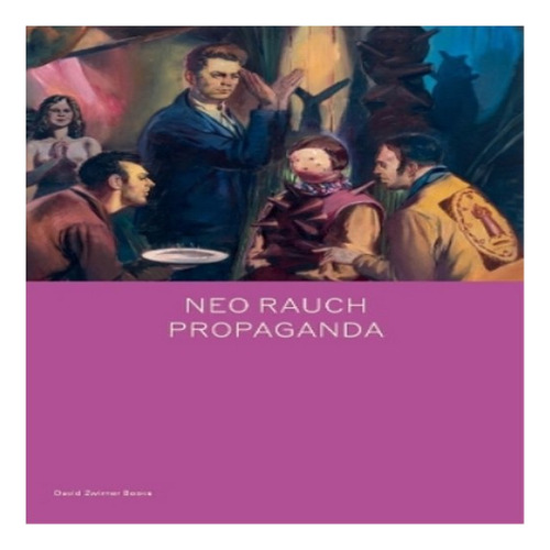 Neo Rauch: Propaganda - Daniel Kehlmann. Eb8