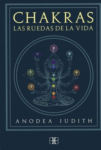 Chakras La Rueda De La Vida - Anodea Judith - Arkano Books