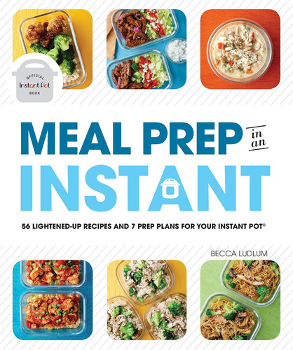 Libro: Meal Prep In An Instant: 50 Make-ahead Recipes And 7