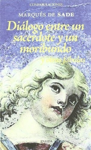 Dialogo Entre un Sacerdote y un Moribundo, de MARQUES DE SADE. Editorial ENEIDA, tapa blanda en español