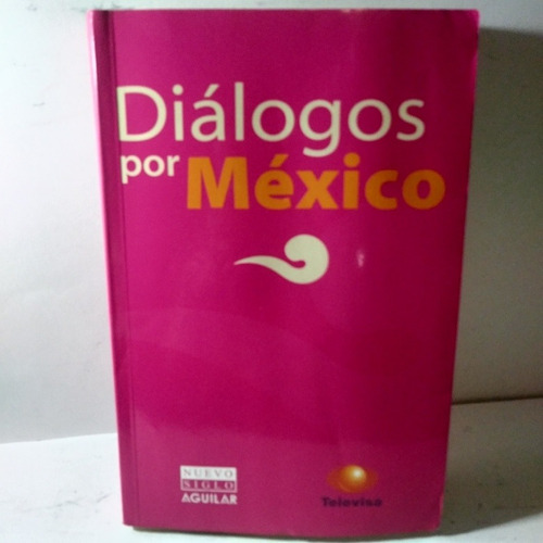 Libro: Diálogos Por México/  Premio Nal. De Periodismo, 2006