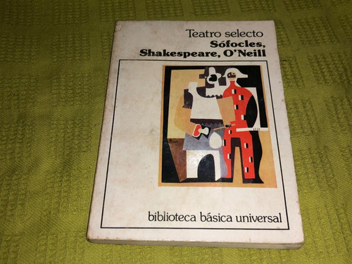 Teatro Selecto: Sófocles, Shakespeare, O'neill - Ceal