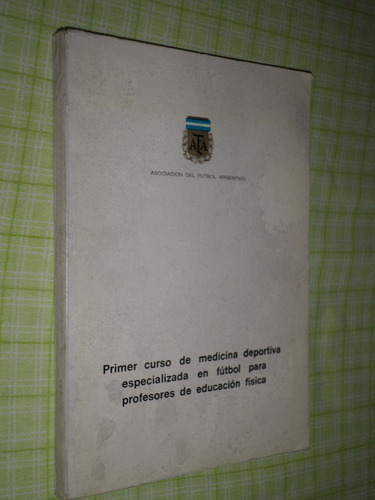 Primer Curso De Medicina Deportiva Especializada Fútbol. Afa