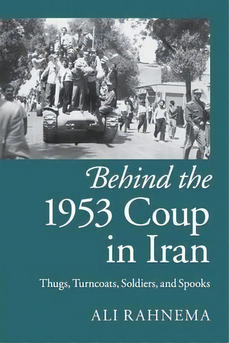 Behind The 1953 Coup In Iran, De Ali Rahnema. Editorial Cambridge University Press, Tapa Blanda En Inglés