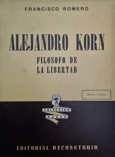 Alejandro Korn, Filósofo De La Libertad Francisco Romero