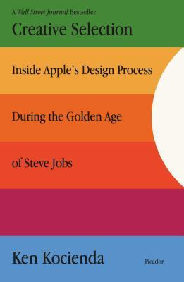 Creative Selection : Inside Apple's Design Process During...