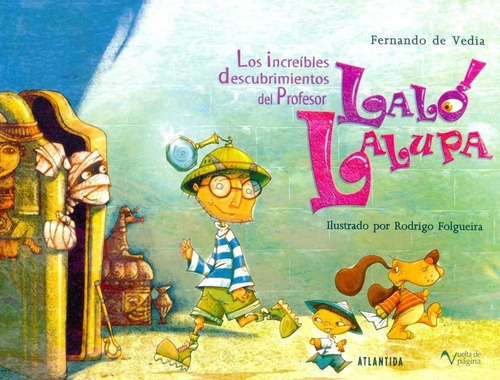 Los Increíbles Descubrimientos Del Profesor Lalo Lalupa, De De Vedia Fernando. Editorial Atlántida, Tapa Dura En Español, 2010
