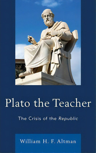 Plato The Teacher, De William H. F. Altman. Editorial Lexington Books, Tapa Blanda En Inglés