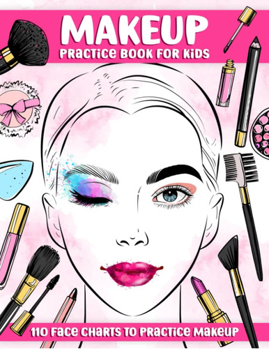 Libro: Makeup Practice Book For Kids: Basic Face Charts To P