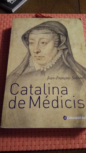 Catalina De Médicis Jean François Solnon