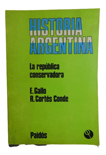 Adp Historia Argentina La Republica Conservadora E. Gallo