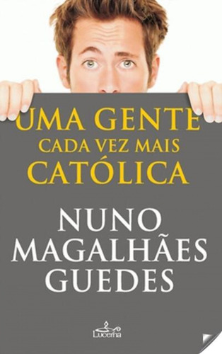 Libro Uma Gente Cada Vez Mais Catolica - Magalhães Guedes, 