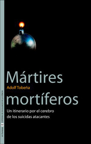 MÁRTIRES MORTÍFEROS, de Adolf Tobeña Pallarés. Editorial Publicacions de la Universitat de València, tapa blanda en español, 2005