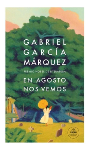 En Agosto Nos Vemos de Gabriel García Márquez editorial Random House tapa dura en español