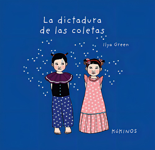 La Dictadura De Las Coletas, De Green, Ilya. Editorial Kókinos, Tapa Dura En Español