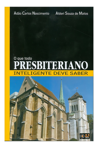 Livro O Que Todo Presbiteriano Inteligente Deve Saber