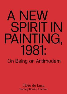 Libro A New Spirit In Painting, 1981 : On Being An Antimo...