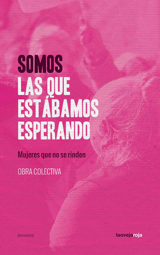 Somos Las Que Estábamos Esperando: Mujeres Que No Se Rinden