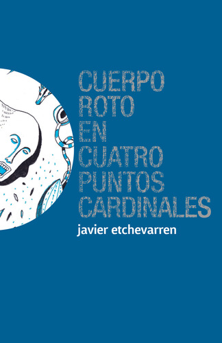 Cuerpo Roto En Cuatro Puntos Cardinales - Etchevarren, Javie