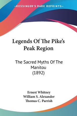 Libro Legends Of The Pike's Peak Region: The Sacred Myths...