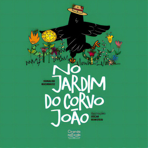 No jardim do corvo João, de Buchweitz, Donaldo. Editora Ciranda na Escola, capa mole, edição 1 em português, 2023