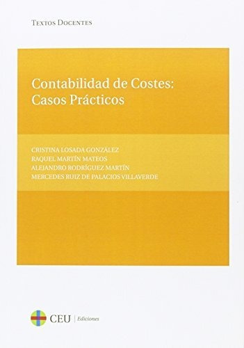 Contabilidad De Costes: Casos Prácticos: 21 (textos Docentes