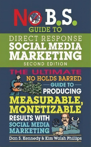 No B.s. Guide To Direct Response Social Media Marketing, De Dan S. Kennedy. Editorial Entrepreneur Press, Tapa Blanda En Inglés
