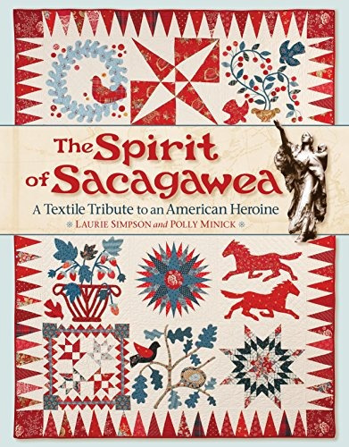 The Spirit Of Sacagawea A Textile Tribute To An American Her