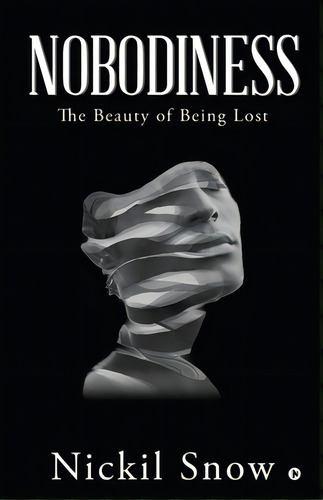 Nobodiness: The Beauty Of Being Lost, De Nickil Snow. Editorial Harpercollins 360, Tapa Blanda En Inglés