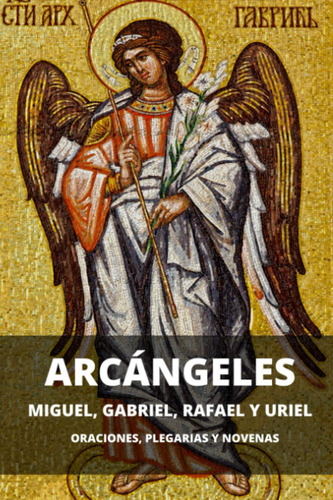 Arcángeles: Miguel, Gabriel, Rafael Y Uriel, Edición Español