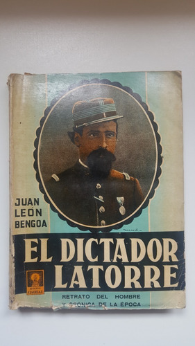 El Dictador Latorre, Juan León Bengoa.