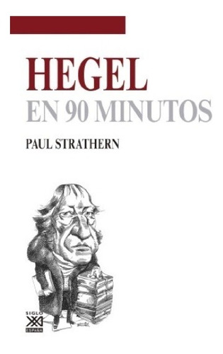 Hegel En 90 Minutos - Paul Strathern
