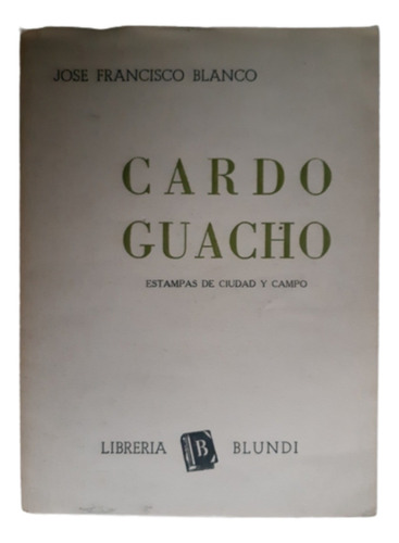 Cardo Guacho / Poesía / José Francisco Blanco / Ed Blundi