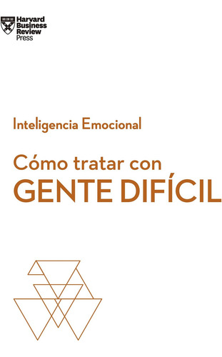 Livro: Como Lidar Com Pessoas Difíceis. Série Emocional Hbr