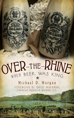 Libro Over-the-rhine : When Beer Was King - Michael D Mor...