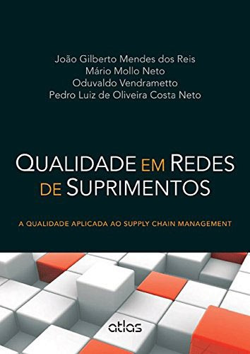 Qualidade Em Redes de Suprimentos: A Qualidade Aplicada Ao Supply Chain Management, de Reis, João Gilberto Mendes dos. Editora Atlas Ltda., capa mole em português, 2015