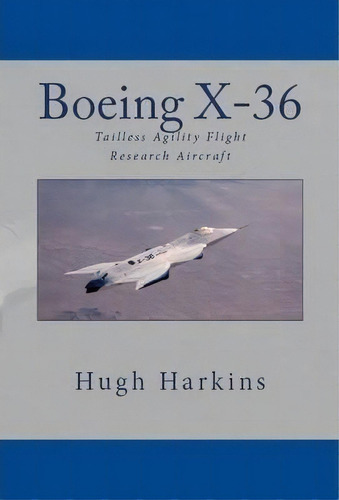 Boeing X-36, De Hugh Harkins. Editorial Centurion Publishing, Tapa Blanda En Inglés