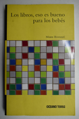 Los Libros, Eso Es Bueno Para Los Bebés Marie Bonnafé  Lc148