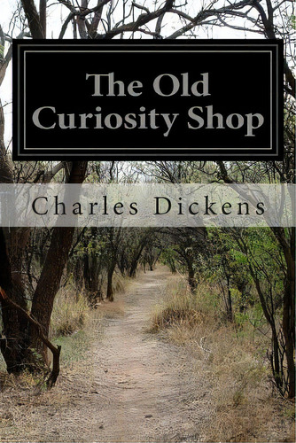 The Old Curiosity Shop, De Dickens, Charles. Editorial Createspace, Tapa Blanda En Inglés