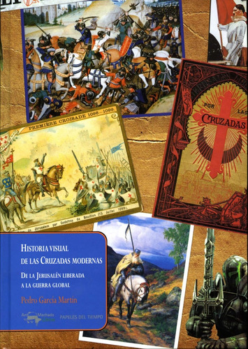 Historia Visual De Las Cruzadas Modernas, De Pedro Garcia Martin. Editorial Machado Libros, Tapa Blanda, Edición 1 En Español