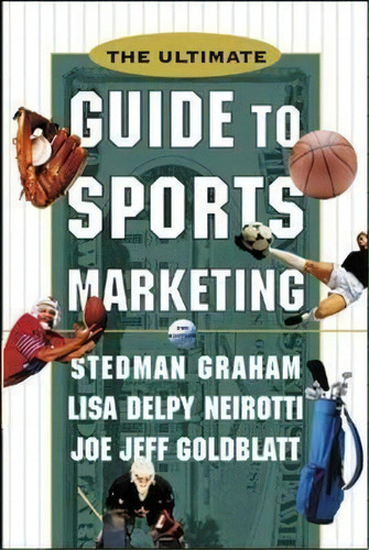 The Ultimate Guide To Sports Marketing, De Stedman Graham. Editorial Mcgraw-hill Education - Europe, Tapa Dura En Inglés