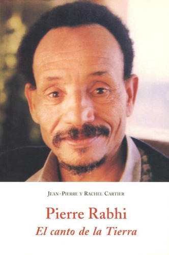 Pierre Rabhi El Canto De La Tierra, De Pierre Jean. Editorial Olañeta, Tapa Blanda En Español, 2005