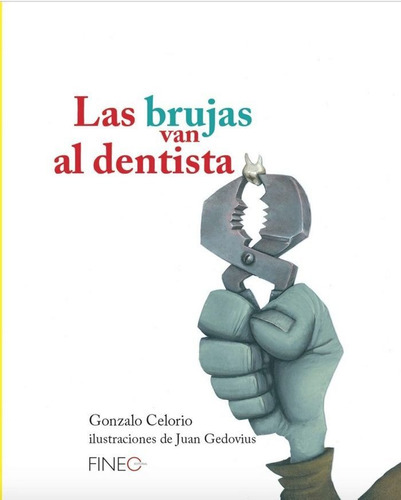 Brujas Van Al Dentista,las - Gonzalo Celorio