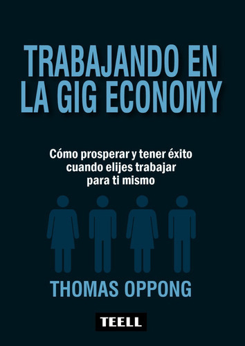 Trabajando En La Gig Economy, De Thomas Oppong. Editorial Teell, Tapa Blanda, Edición 1 En Español, 2019