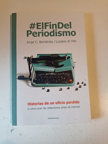 El Fin Del Periodismo Jorge Bernardez Luciano Di Vito