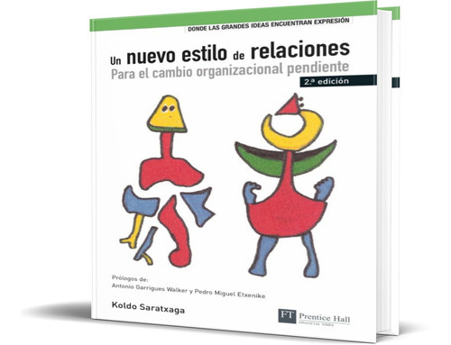 UN NUEVO ESTILO DE RELACIONES, de KOLDO SARATXAGA. Editorial PRENTICE- HALL, tapa blanda en español, 2007