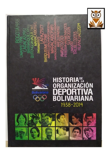 Historia De La Organizacion Deportiva Bolivariana 1938 -2014