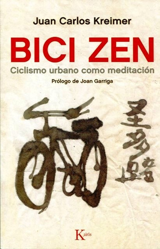 Bici Zen Ciclismo Urbano Como Meditacion - Kreimer